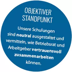 Objektiver Standpunkt: Unsere Schulungen sind neutral ausgestaltet und vermitteln, wie Betriebsrat und Arbeitgeber vertrauensvoll zusammenarbeiten können.